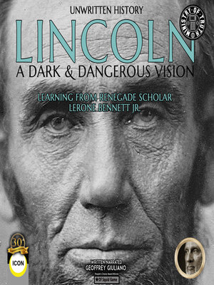 cover image of Unwritten History Lincoln a Dark & Dangerous Vision